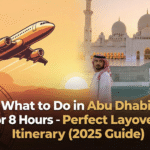 What to Do in Abu Dhabi for 8 Hours – Perfect Layover Itinerary (2025 Guide)